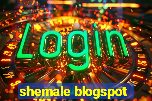 shemale blogspot